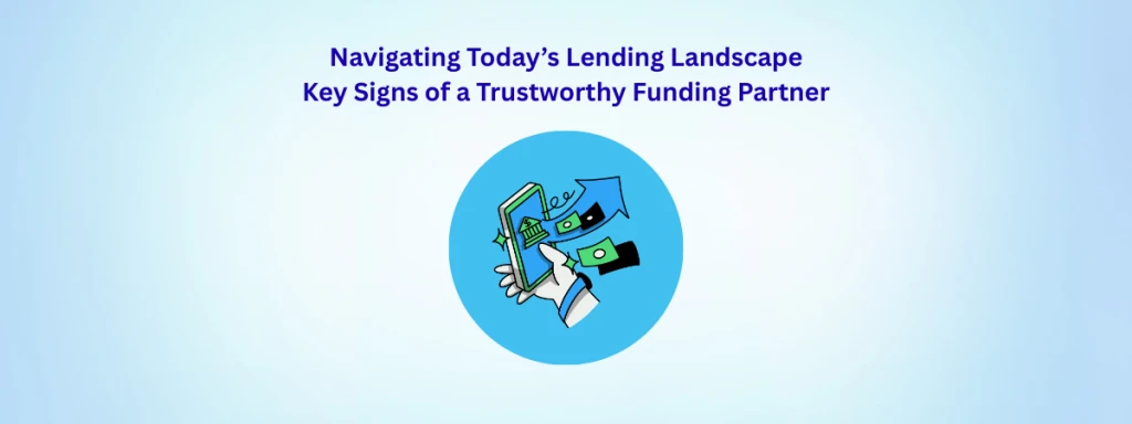 Choosing a Lender You Can Trust: Seven Signs of a Reliable Funding Partner